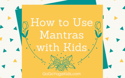 How to Use Mantras and Moving Meditation with Kids