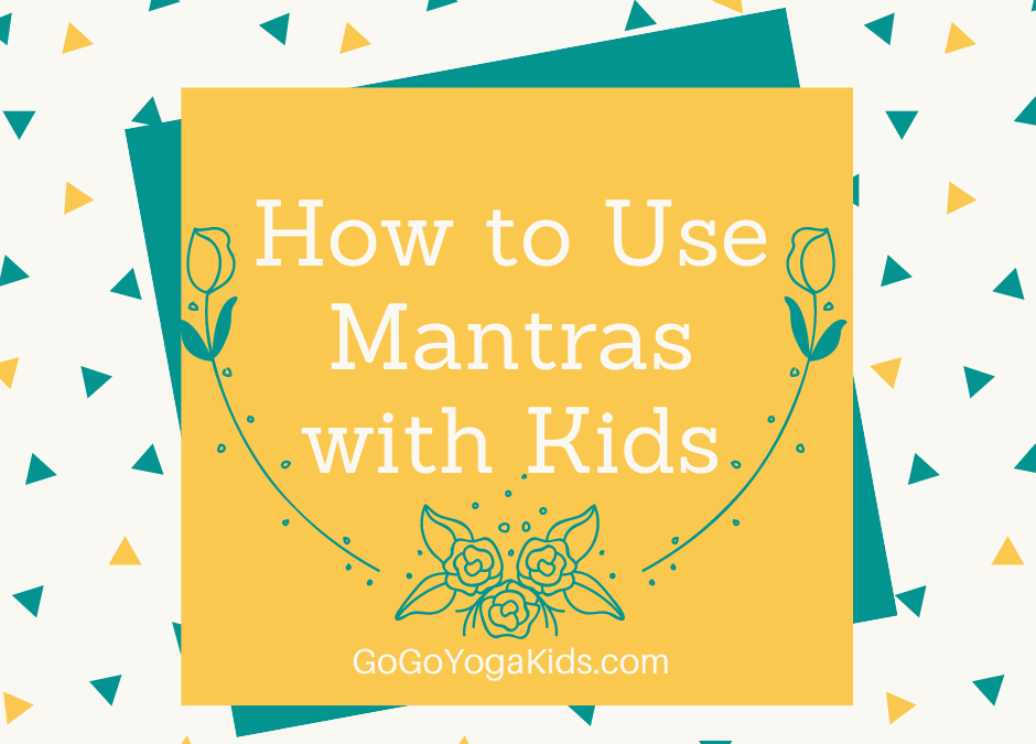 How to Use Mantras and Moving Meditation with Kids