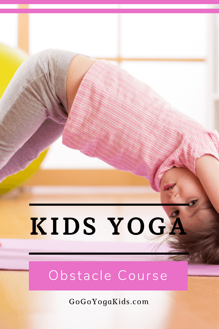 Yoga Obstacle Course for Kids Go Go Yoga For Kids