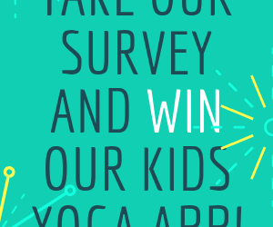 Take Our Survey and Win a Free Kids Yoga App!