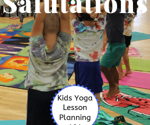 Kids Yoga Lesson Planning 101: Sun Salutations for Kids