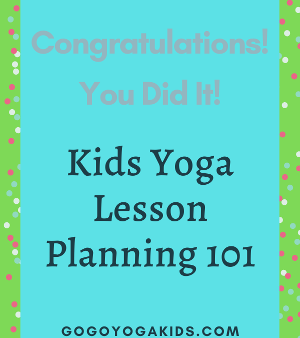 How to Teach Yoga to Kids: Kids Yoga Lesson Planning 101