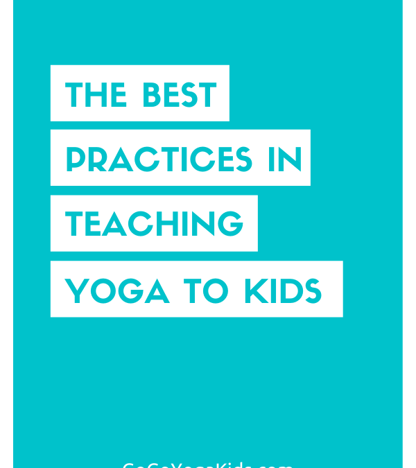 Best Practices in Teaching Yoga to Kids