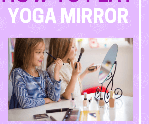 Mirror Mirror! More Fun Games to Practice Yoga Poses