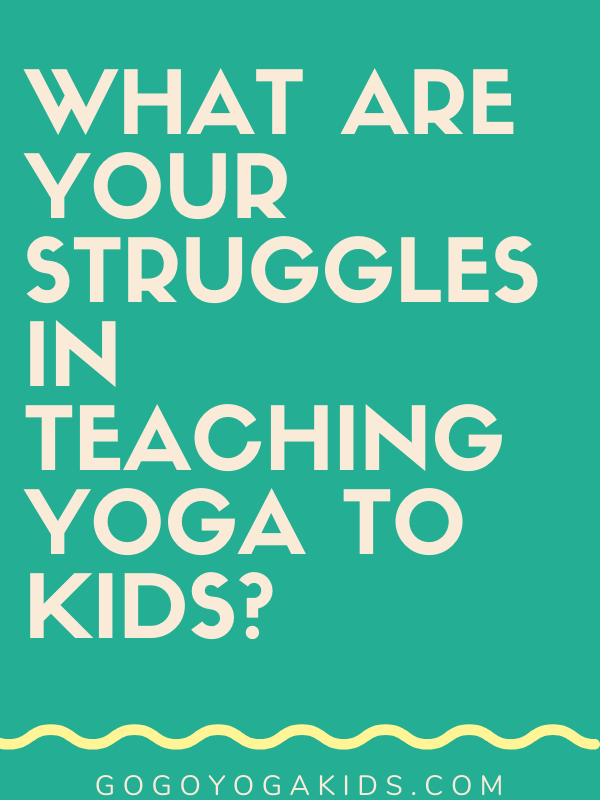 biggest struggle teaching yoga to children