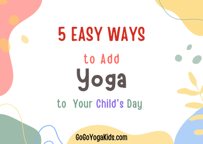 5 easy want to add yoga to your child's day