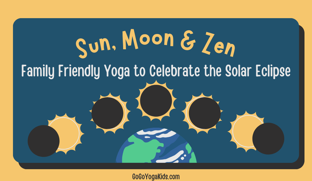 Sun, Moon, and Zen: Family-Friendly Yoga to Celebrate the Solar Eclipse