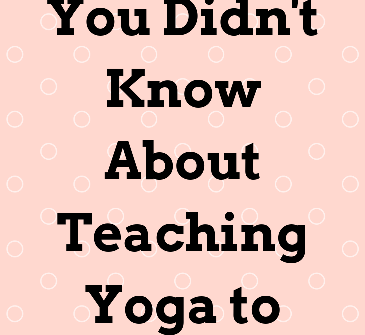 3 Things You Didn’t Know About Teaching Yoga to Children