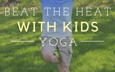 Beat the Heat! Yoga for Kids is a Cool Thing To Do!