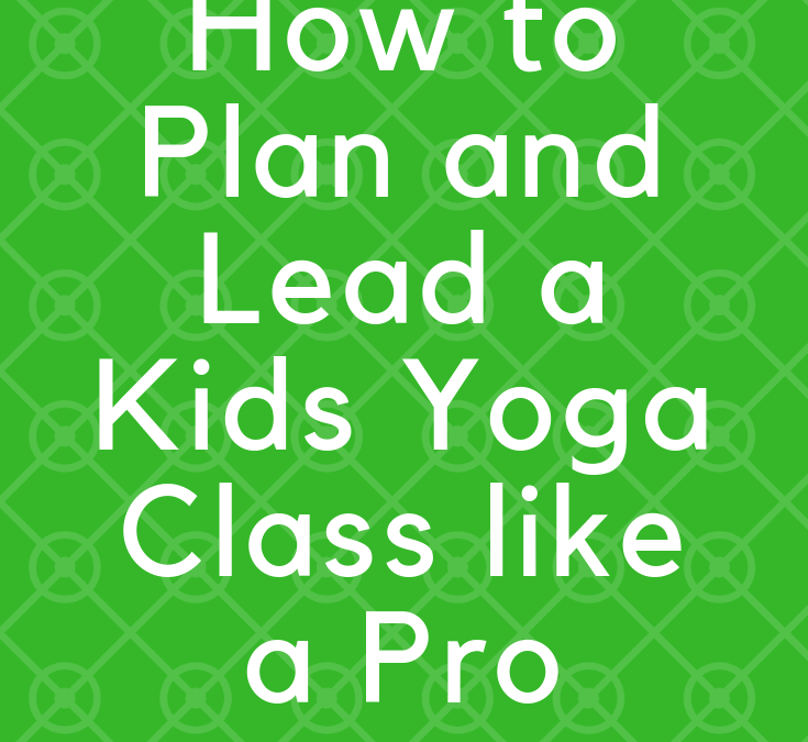 How to Plan and Lead a Kids Yoga Event or Class Like a Pro