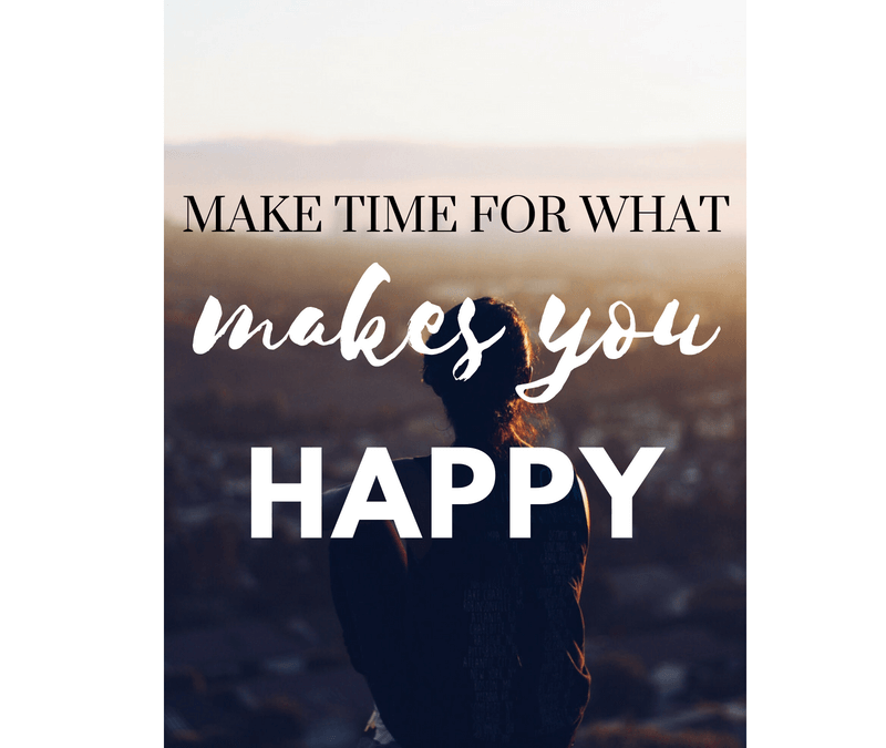 Make Time for What Makes You Happy