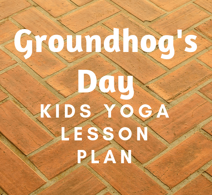 Celebrate Groundhogs Day with these Kids Yoga Games & Poses