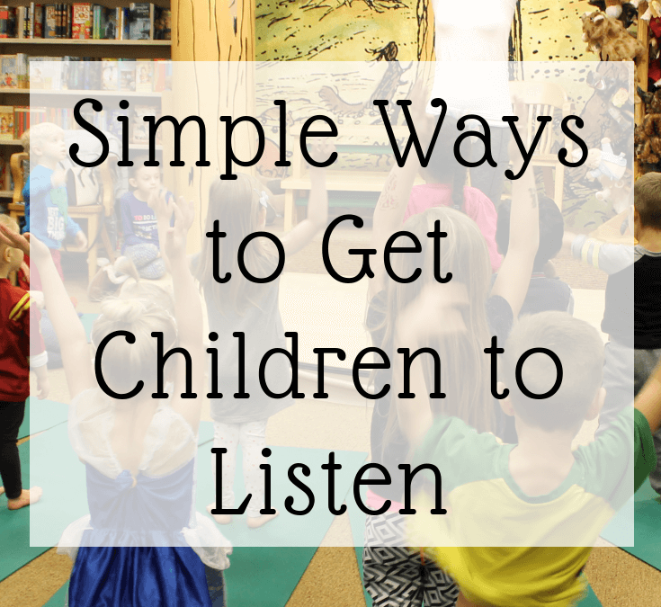Simple Ways to Get Children to Listen (that you haven’t tried)