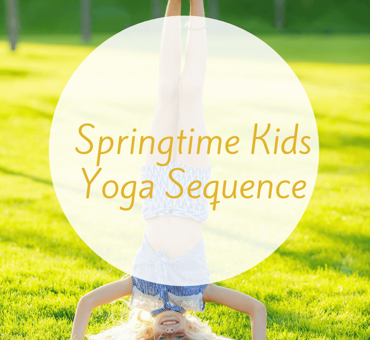 Spring is in the Air! Springtime Kids Yoga Sequence