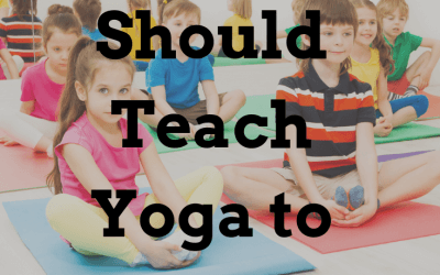 Why You Should Teach Yoga to Kids