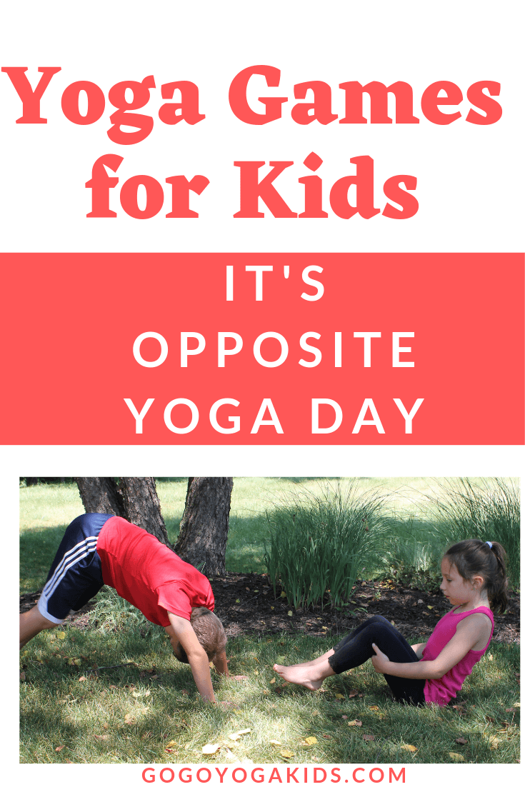Its Opposite Yoga Day! Yoga Games for Kids Go Go Yoga For Kids