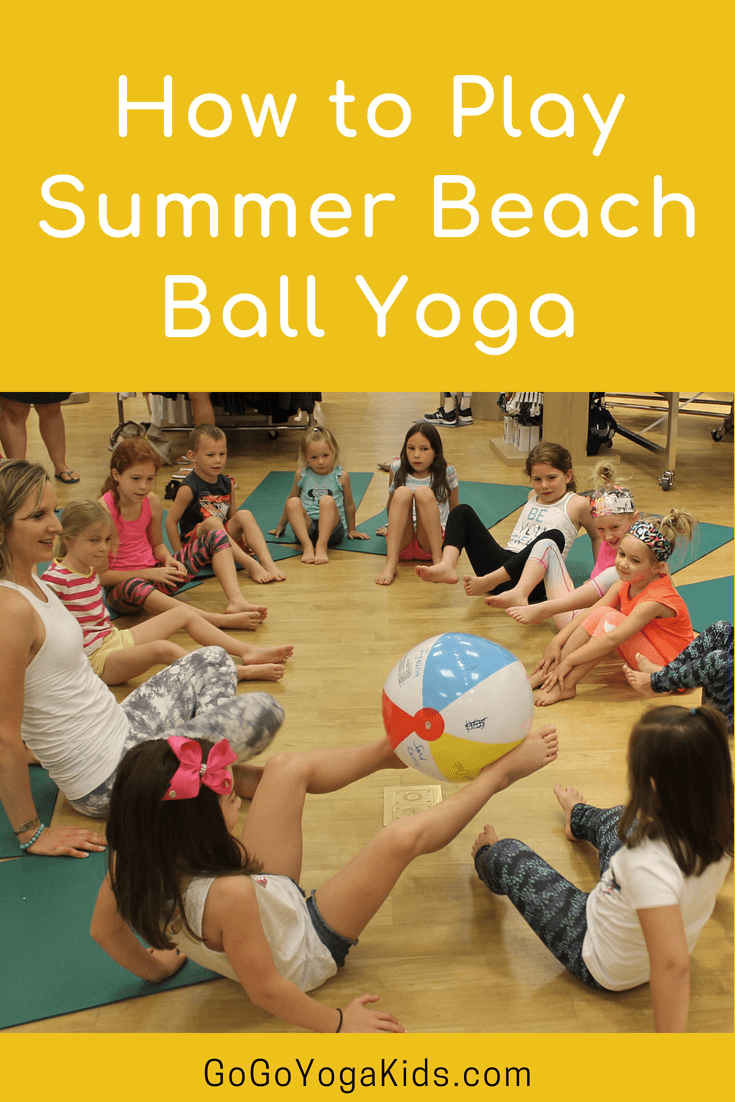 How to Play Summer Beach Ball Yoga - Go Go Yoga For Kids