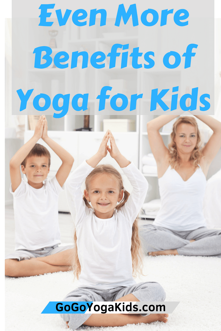 Don't Miss These Fab Four Benefits of Yoga for Kids Go Go Yoga For Kids