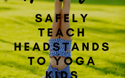 Let’s Get Upside Down! How to Safely Teach Headstands For Yoga Kids