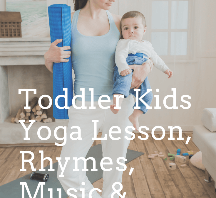 Toddler and Preschool Kids Yoga Lesson Plan, Rhymes, Music and More